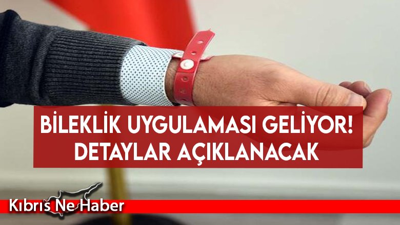Bileklik uygulaması geliyor! Detaylar açıklanacak