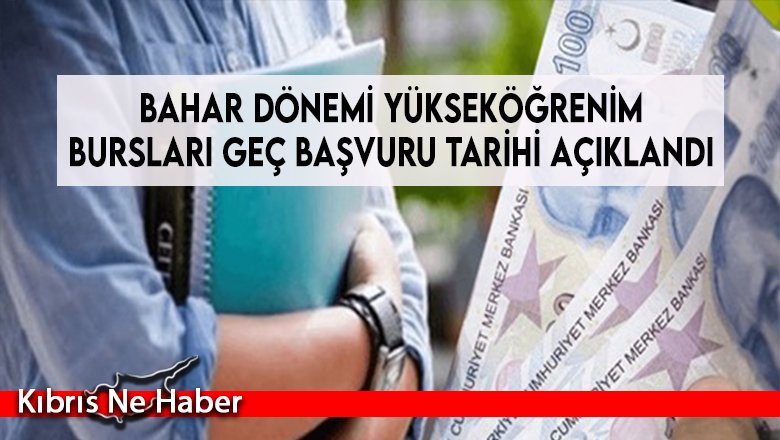 Bahar dönemi yükseköğrenim bursları geç başvuru tarihi açıklandı