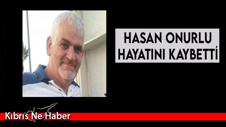 Hasan Onurlu hayatını kaybetti