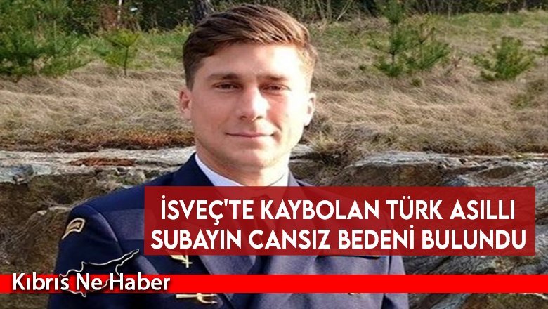 İsveç'te kaybolan Türk asıllı subayın cansız bedeni bulundu
