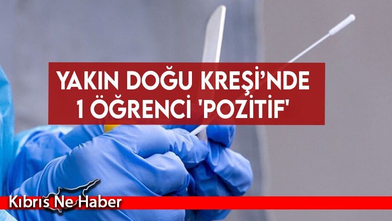 Yakın Doğu Kreşi’nde 1 öğrenci 'pozitif'