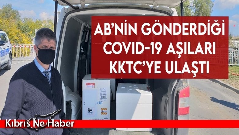 AB’nin gönderdiği Covid-19 aşıları KKTC’ye ulaştı