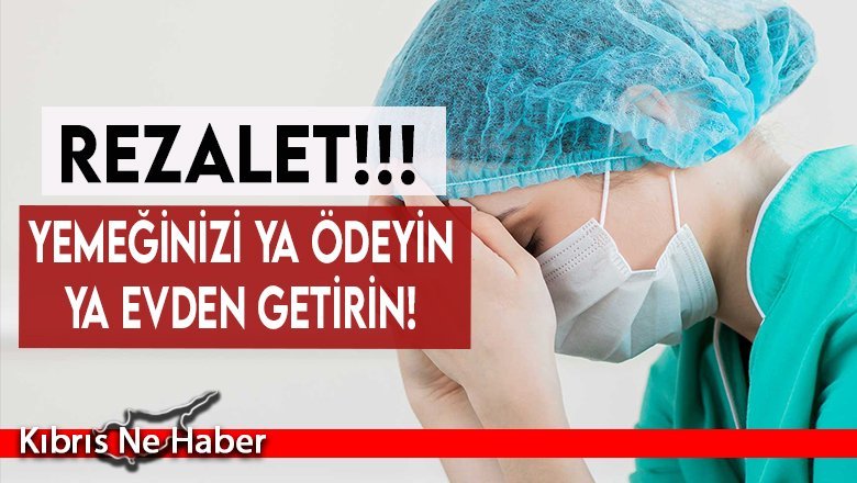 Devlet pandemideki doktor ve hemşirelerin yemeğini kesti