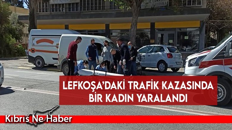 Lefkoşa’daki trafik kazasında bir kadın yaralandı