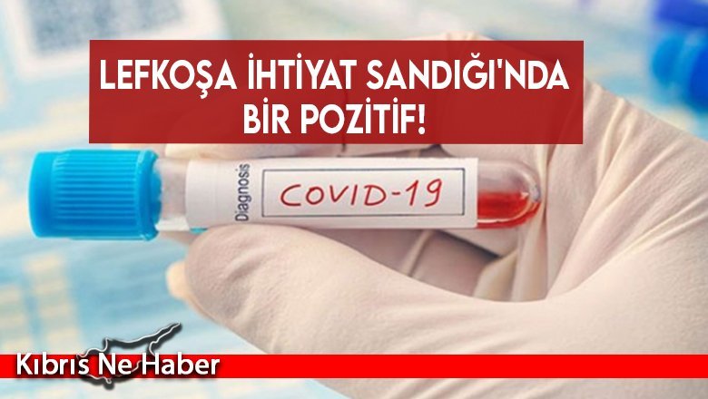 Lefkoşa ihtiyat Sandığı'nda bir pozitif!