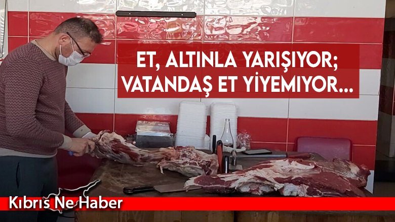 Et, altınla yarışıyor; vatandaş et yiyemiyor...