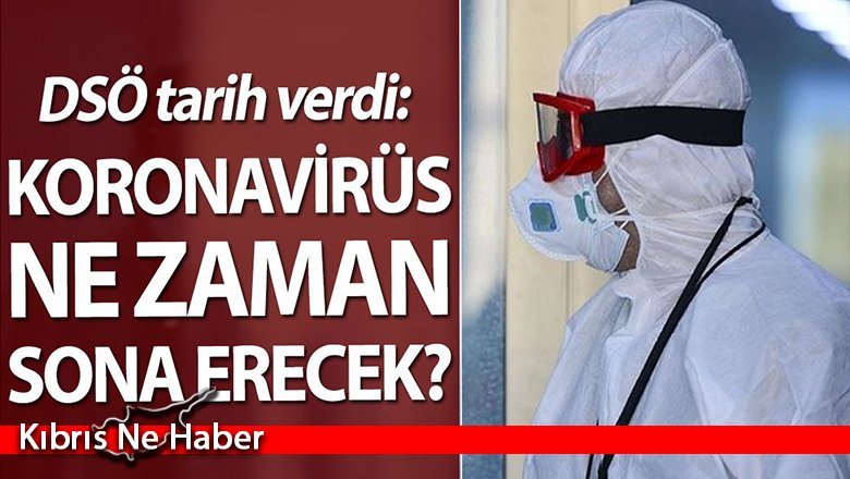 Salgın ne zaman bitecek? DSÖ tarih verdi...
