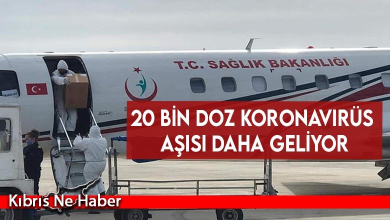 20 bin doz koronavirüs aşısı daha geliyor