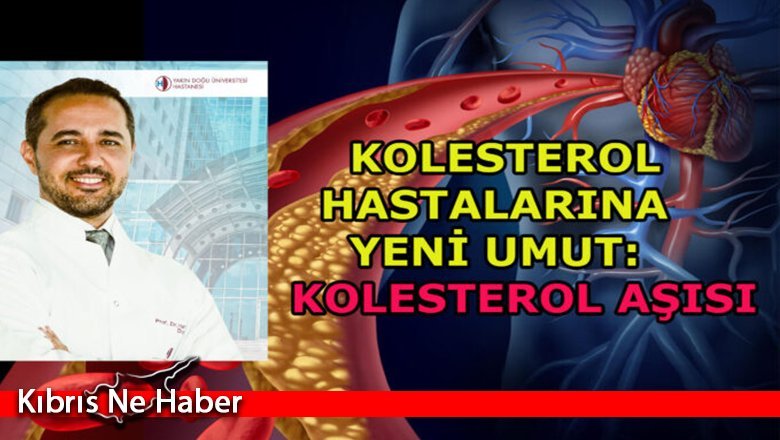 Prof. Dr. Duygu: Yüksek kolesterollü hastalara yeni umut: Kolesterol aşısı…