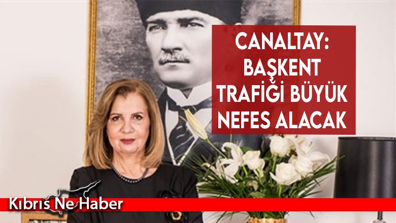 Canaltay: "Başkent trafiği büyük nefes alacak"