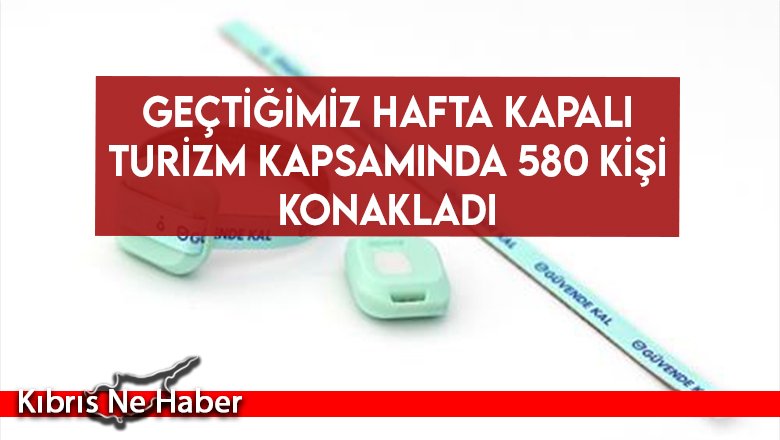 Geçtiğimiz hafta kapalı  turizm kapsamında 580 kişi konakladı