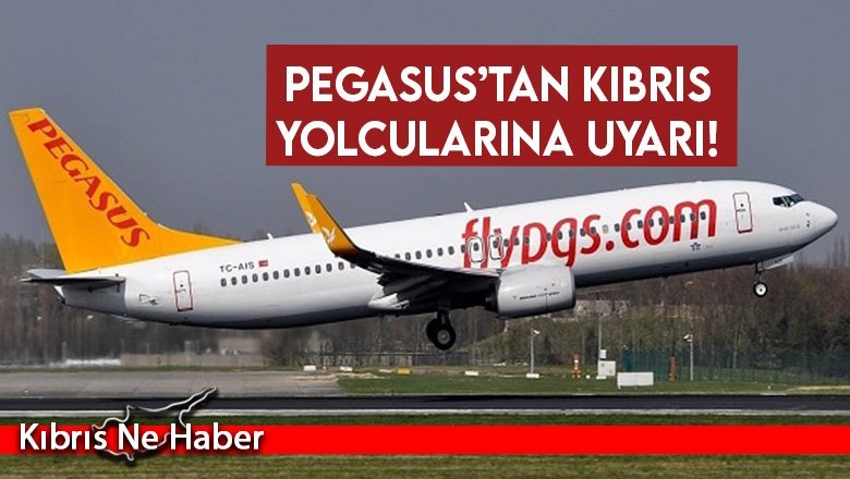 Pegasus’tan Kıbrıs yolcularına uyarı!