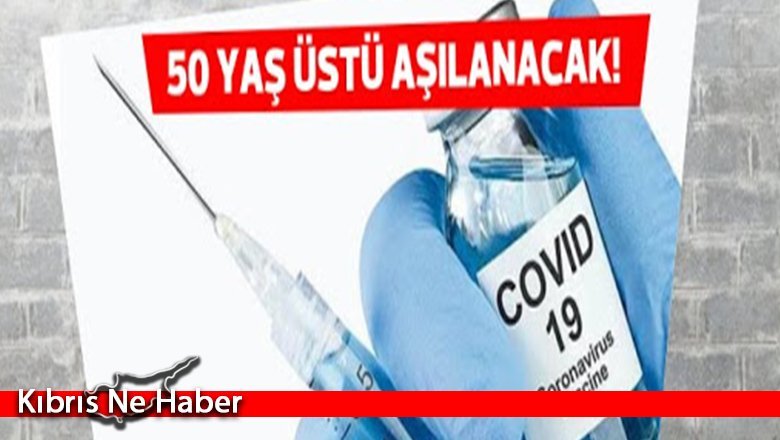 Yarın 50 yaş ve üzeri kişilerin aşılanmasına başlanıyor