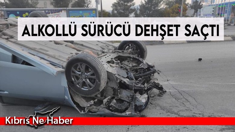 Lefkoşa'da Kaza! Alkollü sürücü dehşet saçtı...