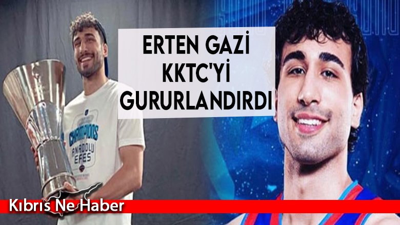 Erten Gazi KKTC'yi gururlandırdı