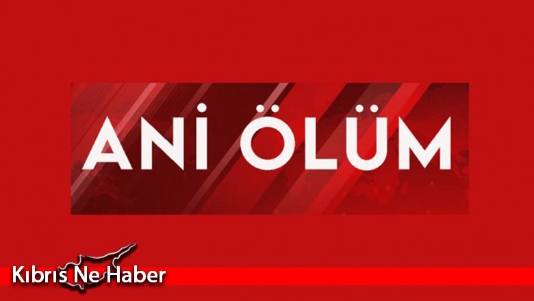 Aniden Rahatsızlanarak Yaşamını Yitirdi