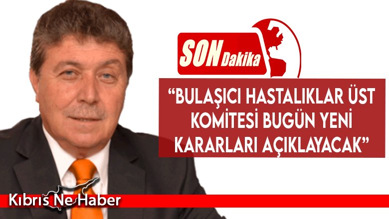 Üstel: “Bulaşıcı Hastalıklar Üst Komitesi bugün yeni kararları açıklayacak”