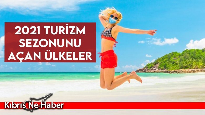 2021 turizm sezonunu açan ülkeler