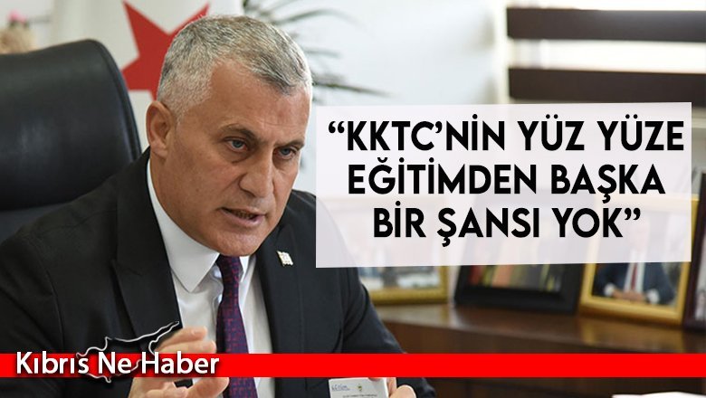 Amcaoğlu: “KKTC’nin Yüz Yüze Eğitimden Başka Bir Şansı Yok”