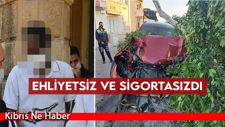 Ehliyetsiz ve sigortasızdı