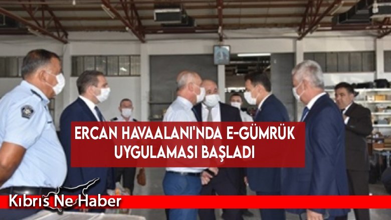 Ercan havaalanı'nda E-Gümrük uygulaması başladı