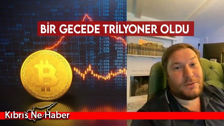 Bir gecede trilyoner oldu