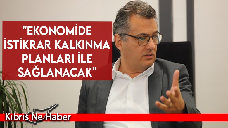 "Ekonomide istikrar kalkınma planları ile sağlanacak"