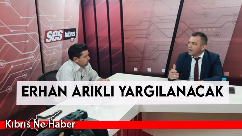 Erhan Arıklı yargılanacak