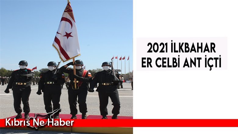 2021 İlkbahar Er Celbi Ant İçti