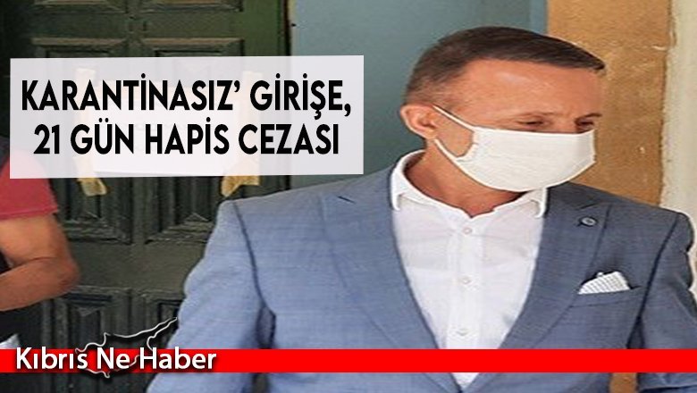 Karantinasız’ girişe, 21 gün hapis cezası