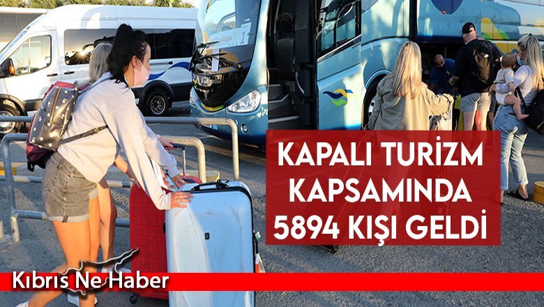Kapalı turizm kapsamında 5894 kişi geldi