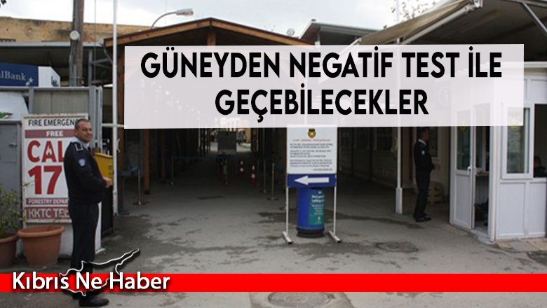 Güneyden negatif test ile geçebilecekler