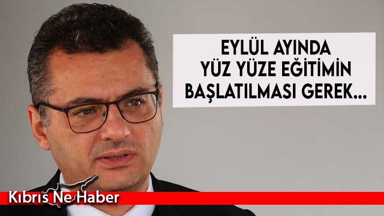 Tufan Erhürman: Eylül ayında yüz yüze eğitimin başlatılması gerek...