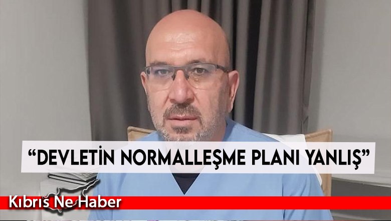 “Devletin normalleşme planı yanlış”