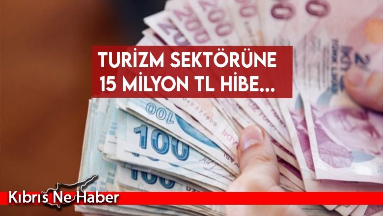 Turizm sektörüne 15 Milyon TL hibe...