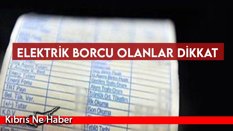 Elektrik Borcu Olanların Enerjileri Yarın Kesilecek