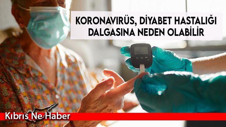 Koronavirüs, diyabet hastalığı dalgasına neden olabilir