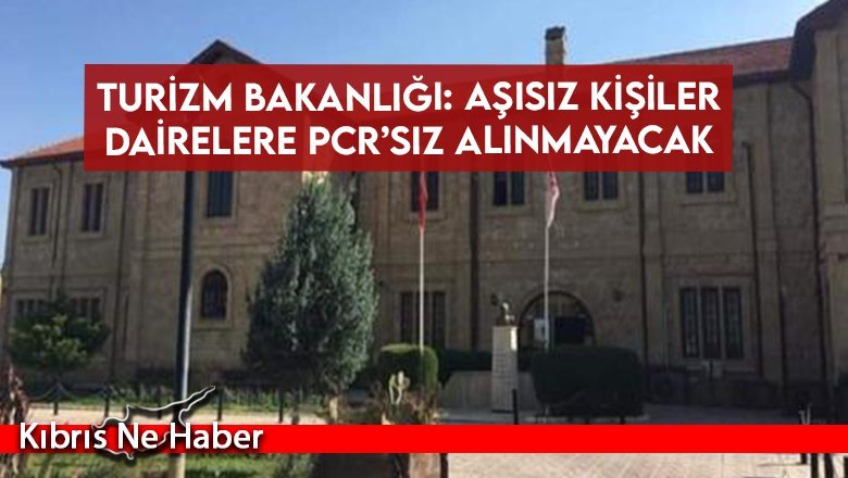 Turizm Bakanlığı: Aşısız kişiler dairelere PCR’sız alınmayacak