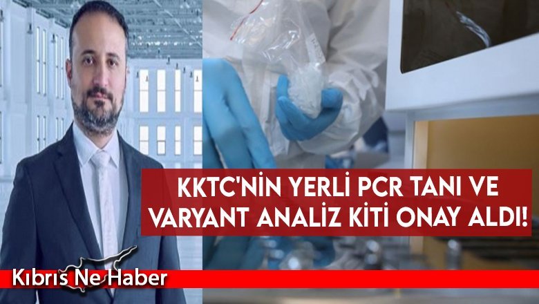 KKTC'nin yerli PCR Tanı ve Varyant Analiz Kiti onay aldı!