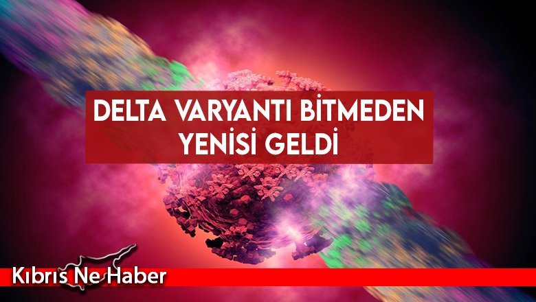 Delta varyantı bitmeden yenisi geldi: Lambda varyantı endişelendiriyor