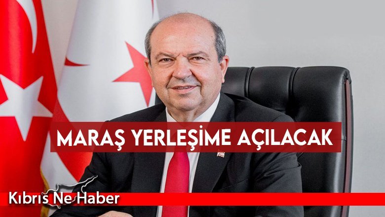 Tatar: Maraş yerleşime açılacak