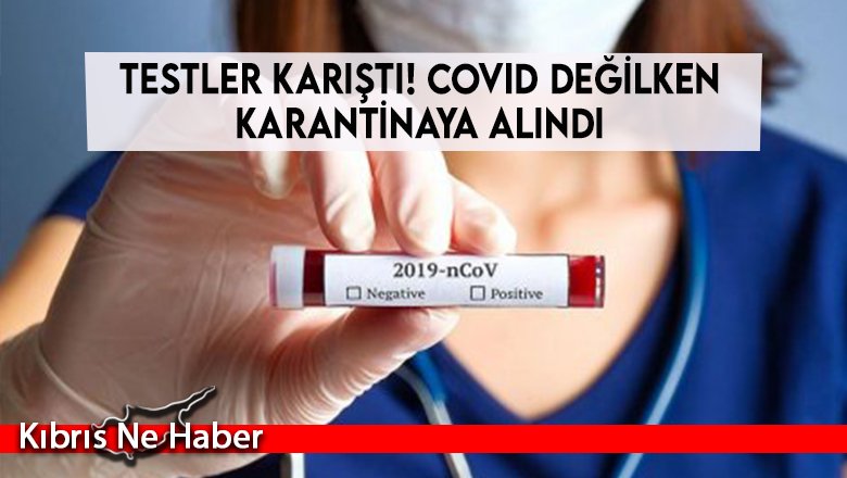 Kolan Hastanesi'nde yaptırdığı PCR testinin sonucu karıştı, karantinaya alındı