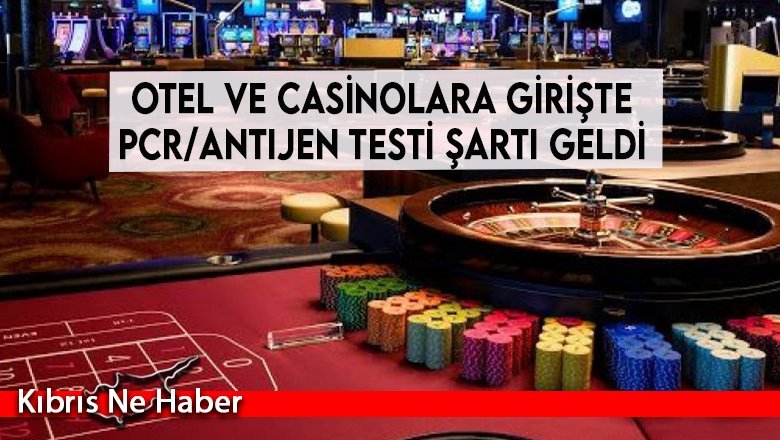 Otel ve casinolara girişte PCR/antijen testi şartı geldi