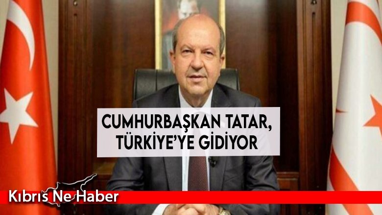 Cumhurbaşkan Tatar, Türkiye’ye gidiyor