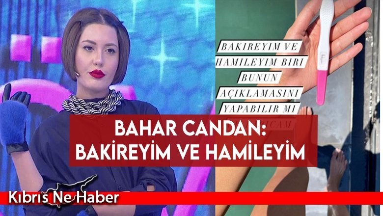 Bahar Candan: Bakireyim ve hamileyim