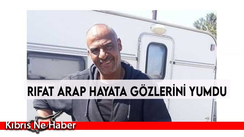 Rıfat Arap hayata gözlerini yumdu