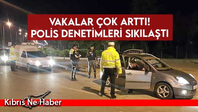 Vakalar çok arttı! Polis denetimleri sıkılaştı