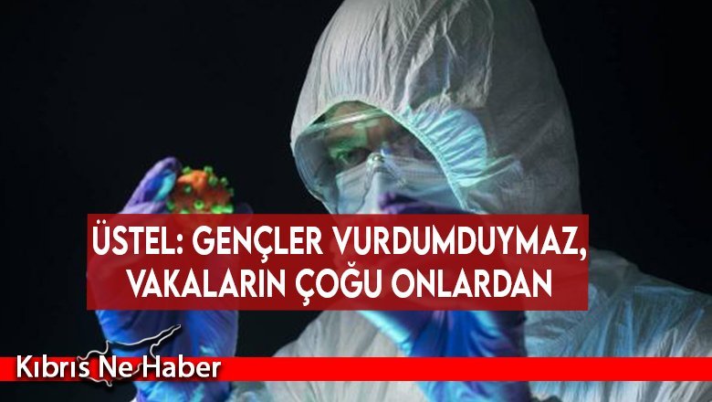 Üstel: Gençler vurdumduymaz, vakaların çoğu onlardan