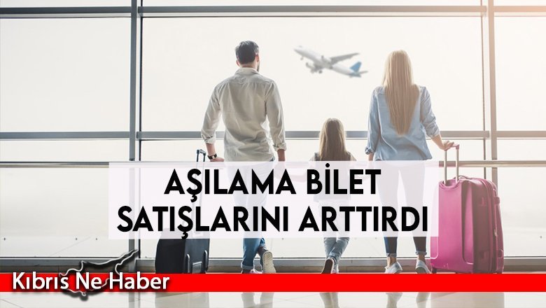 Aşılama bilet satışlarını arttırdı