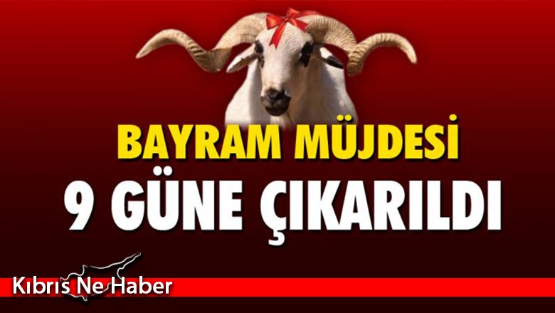 Kurban Bayramı tatili 9 güne çıkarıldı!